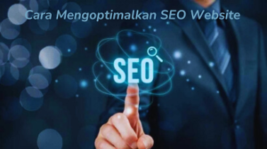 Cara Mengoptimalkan SEO Website